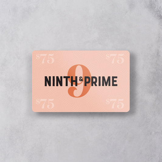 The $75 Digital Gift Card from Ninth & Prime features a peach background with “NINTH & PRIME” over a bold 9 and $75 in each corner, accented by a subtle swirl pattern. Delivered conveniently by email.